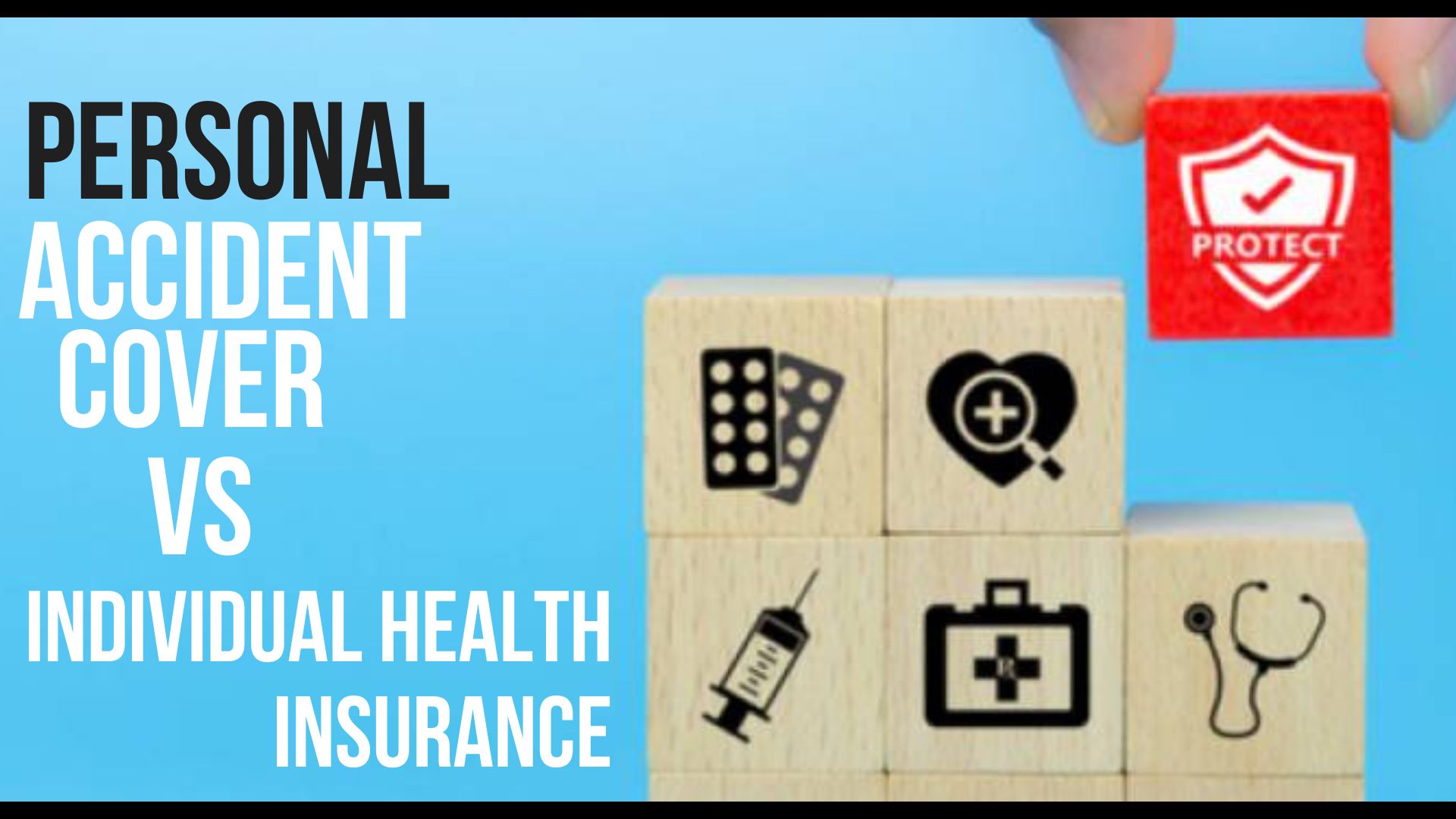 Personal Accident Cover Vs Individual Health Insurance